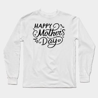 Happy Mother's day, For Mother, Gift for mom Birthday, Gift for mother, Mother's Day gifts, Mother's Day, Mommy, Mom, Mother, Happy Mother's Day Long Sleeve T-Shirt
